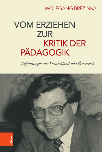 Vom Erziehen zur Kritik der Pädagogik: Erfahrungen aus Deutschland und Österreich