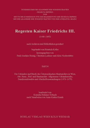 Regesten Kaiser Friedrichs III.: Die Urkunden und Briefe des Österreichischen Staatsarchivs in Wien, Abt. Haus-, Hof- und Staatsarchiv: Allgemeine Urkundenreihe, Familienurkunden und Abschriftensammlungen (1476–1479). Bearbeitet von Kornelia Holzner-Tobisch nach Vorarbeiten von Anne