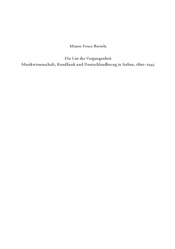 Die List der Vergangenheit: Musikwissenschaft, Rundfunk und Deutschlandbezug in Italien, 1890-1945