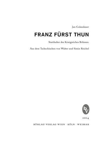 Franz Fürst Thun: Statthalter des Königreiches Böhmen