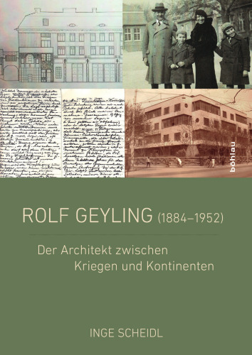 Rolf Geyling (1884-1952): Der Architekt zwischen Kriegen und Kontinenten