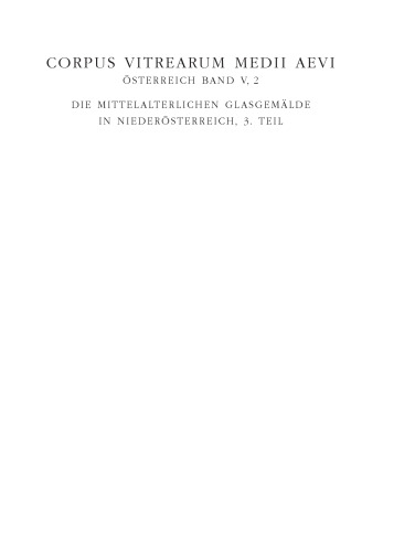 Die mittelalterlichen Glasgemälde in Niederösterreich: 3. Teil: Sammlungsbestände (ohne Stiftssammlungen)