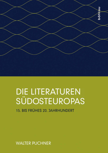 Die Literaturen Südosteuropas: 15. bis frühes 20. Jahrhundert