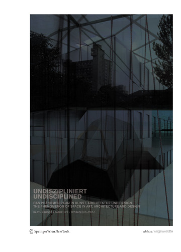 Undiszipliniert Undisciplined: Das phänomen raum in kunst, architektur und design the phenomenon of space in art, architecture and design