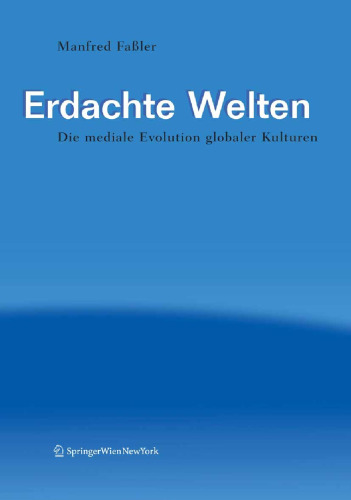 Erdachte Welten: Die mediale Evolution globaler Kulturen