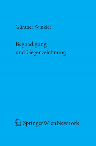 Begnadigung und Gegenzeichnung: Eine praxisorientierte verfassungsrechtliche und staatstheoretische Studie über Staatsakte des Fürsten von Liechtenstein