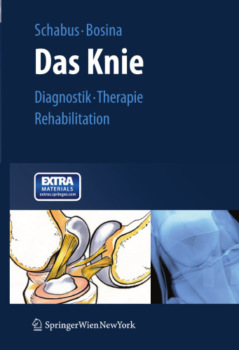 Das Knie Der Ratgeber für das verletzte Knie: Diagnostik, Therapie und Rehabilitation bei Verletzungen des Kniegelenks