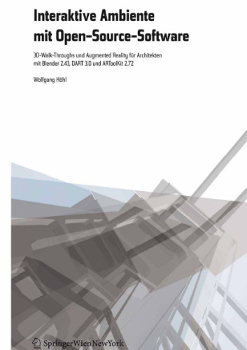 Interaktive Ambiente mit Open-Source-Software: 3D-Walk-Throughs und Augmented Reality für Architekten mit Blender 2.43, DART 3.0 und ARToolKit 2.72 (German Edition)