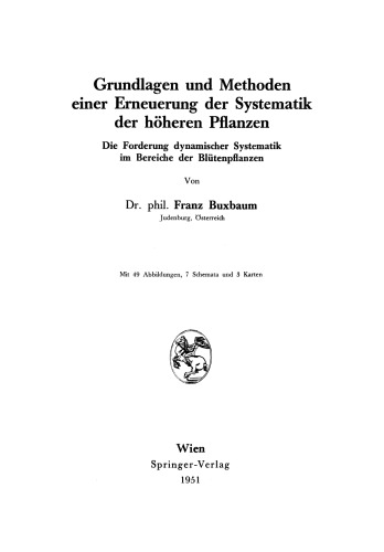 Grundlagen und Methoden einer Erneuerung der Systematik der höheren Pflanzen: Die Forderung dynamischer Systematik im Bereiche der Blütenpflanzen
