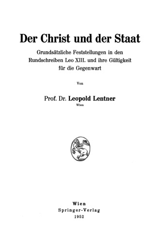 Der Christ und der Staat: Grundsätzliche Feststellungen in den Rundschreiben Leo XIII. und ihre Gültigkeit für die Gegenwart