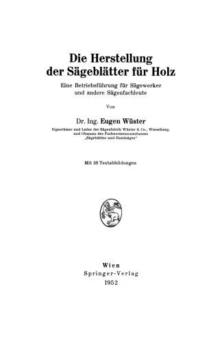 Die Herstellung der Sägeblätter für Holz: Eine Betriebsführung für Sägewerker und andere Sägenfachleute