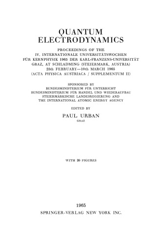 Quantum Electrodynamics: Proceedings of the IV. Internationale Universitätswochen für Kernphysik 1965 der Karl-Franzens-Universität Graz, at Schladming (Steiermark, Austria) 25th February–10th March 1965 (Acta Physica Austriaca / Supplementum II)