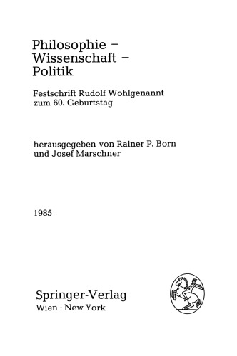 Philosophie — Wissenschaft — Politik: Festschrift Rudolf Wohlgenannt zum 60. Geburtstag
