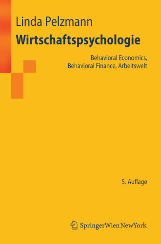 Wirtschaftspsychologie: Behavioral Economics, Behavioral Finance, Arbeitswelt