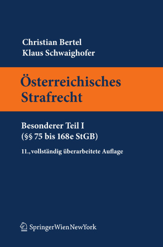 Österreichisches Strafrecht Besonderer Teil I: §§ 75 bis 168e StGB