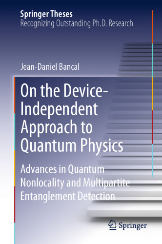 On the Device-Independent Approach to Quantum Physics: Advances in Quantum Nonlocality and Multipartite Entanglement Detection Ph.D. Thesis