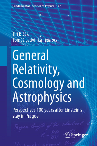 General Relativity, Cosmology and Astrophysics: Perspectives 100 years after Einstein's stay in Prague (Fundamental Theories of Physics, 177)