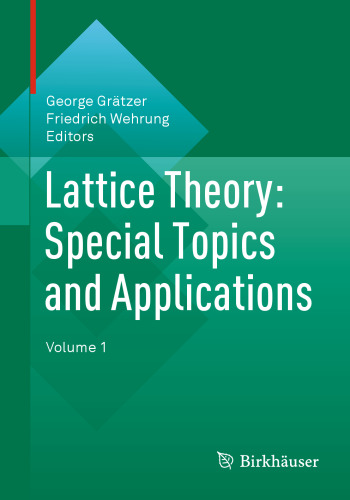 Lattice Theory: Special Topics and Applications: Volume 1