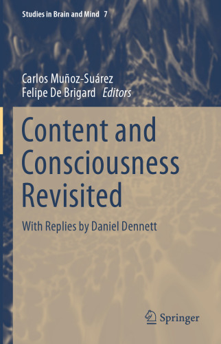 Content and Consciousness Revisited: With Replies by Daniel Dennett (Studies in Brain and Mind, 7)