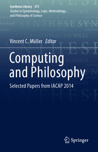 Computing and Philosophy: Selected Papers from IACAP 2014 (Synthese Library, 375)