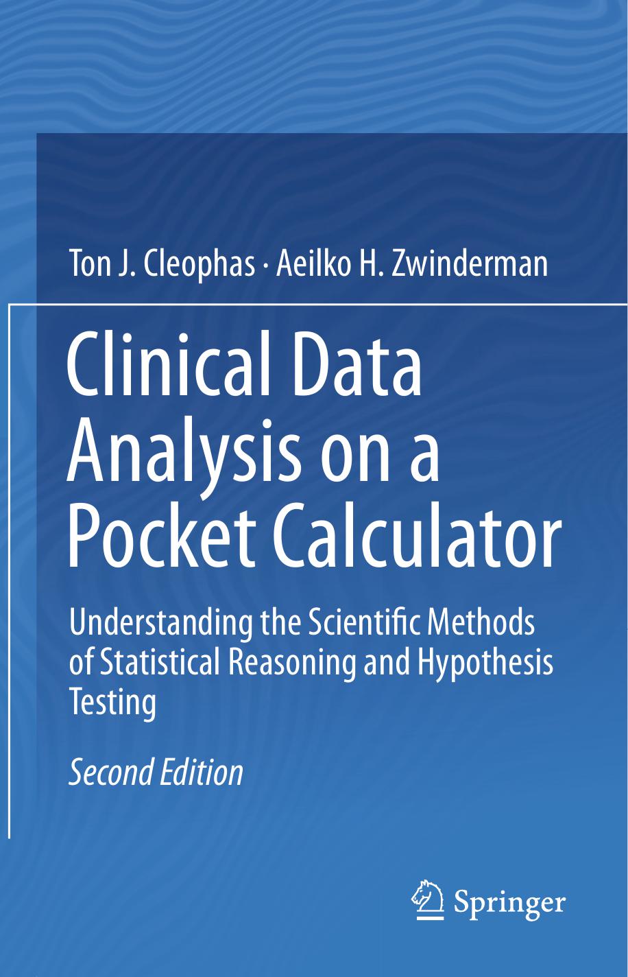 Clinical Data Analysis on a Pocket Calculator: Understanding the Scientific Methods of Statistical Reasoning and Hypothesis Testing