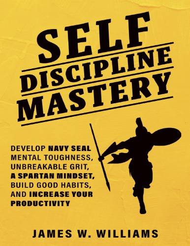 elf-discipline Mastery: Develop Navy Seal Mental Toughness, Unbreakable Grit, Spartan Mindset, Build Good Habits, and Increase Your Productivity