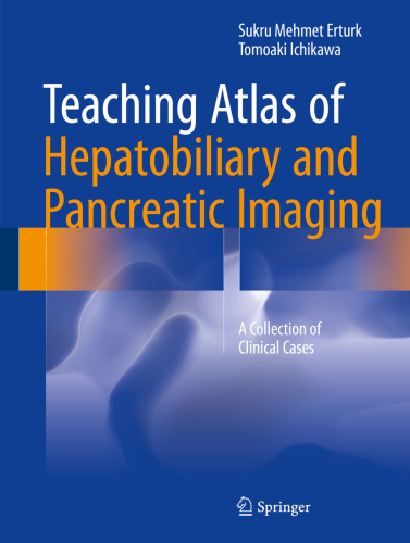 Teaching Atlas of Hepatobiliary and Pancreatic Imaging: A Collection of Clinical Cases