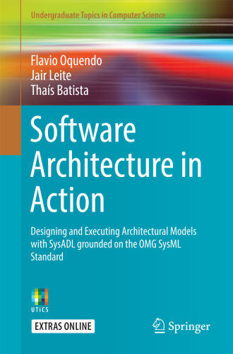 Software Architecture in Action: Designing and Executing Architectural Models with SysADL grounded on the OMG SysML Standard
