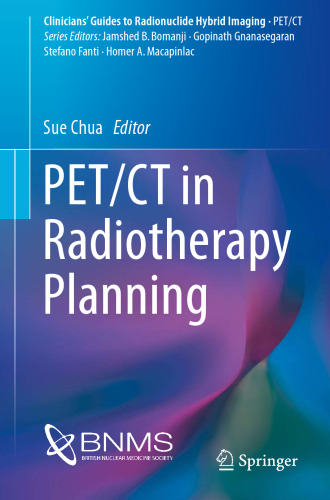 PET/CT in Radiotherapy Planning (Clinicians’ Guides to Radionuclide Hybrid Imaging)