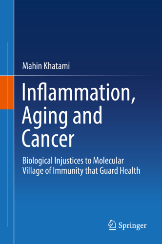 Inflammation, Aging and Cancer: Biological Injustices to Molecular Village of Immunity that Guard Health