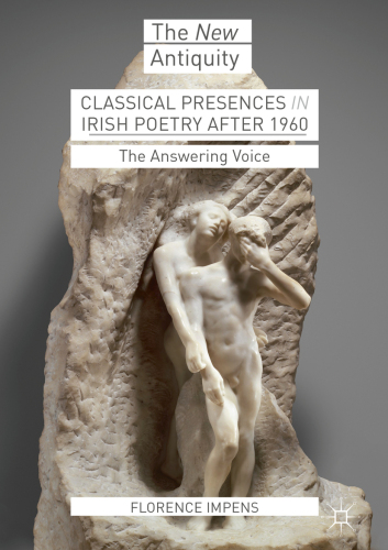 Classical Presences in Irish Poetry after 1960 : The Answering Voice