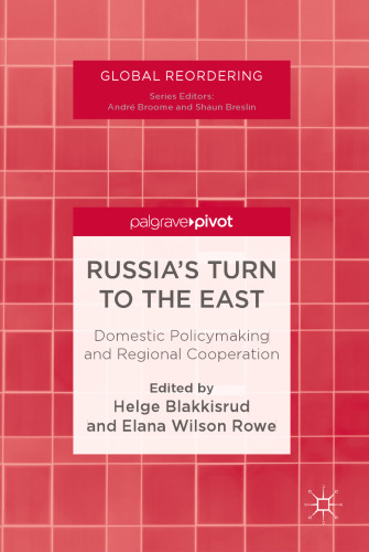 Russia’s Turn to the East: Domestic Policymaking and Regional Cooperation