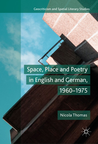 Space, Place and Poetry in English and German, 1960–1975