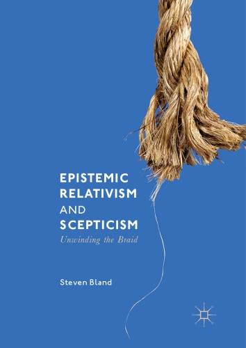 Epistemic Relativism and Scepticism : unwinding the braid.