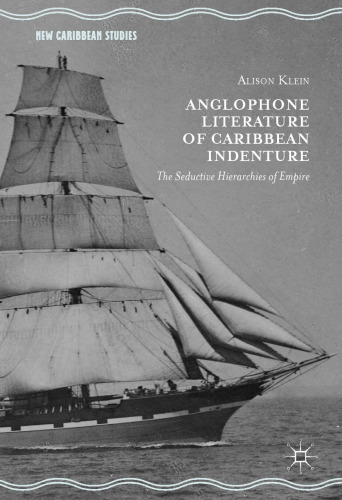 Anglophone Literature of Caribbean Indenture: The Seductive Hierarchies of Empire