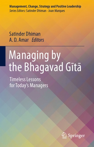 Managing by the Bhagavad Gītā: timeless lessons for today's managers