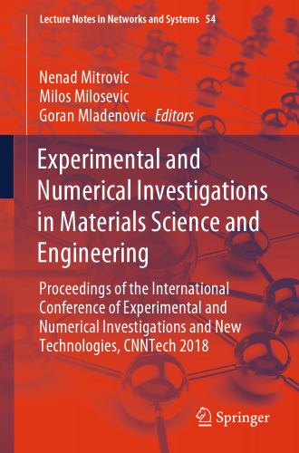 Experimental and Numerical Investigations in Materials Science and Engineering: Proceedings of the International Conference of Experimental and Numerical Investigations and New Technologies, CNNTech 2018