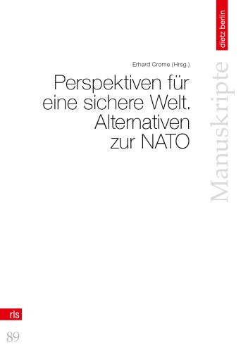 Perspektiven fur eine sichere Welt. Alternativen zur NATO