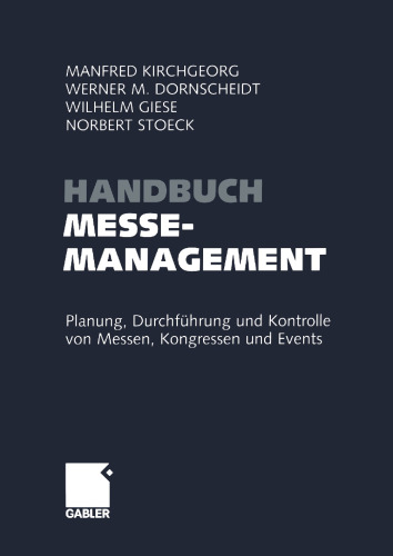Handbuch Messemanagement: Planung, Durchführung und Kontrolle von Messen, Kongressen und Events