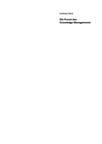 Die Praxis des Knowledge Managements: Grundlagen — Vorgehen — Tools