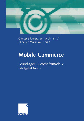 Mobile Commerce: Grundlangen, Geschäftsmodelle, Erfolgsfaktoren