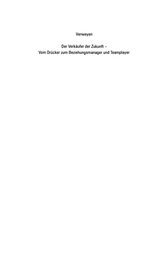 Der Verkäufer der Zukunft — Vom Drücker zum Beziehungsmanager und Teamplayer