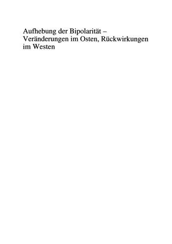 Aufhebung der Bipolarität —: Veränderungen im Osten, Rückwirkungen im Westen