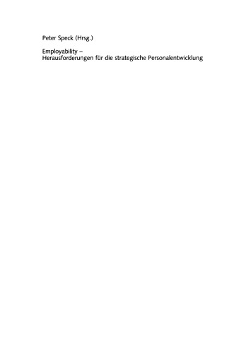 Employability — Herausforderungen für die strategische Personalentwicklung: Konzepte für eine flexible, innovationsorientierte Arbeitswelt von morgen