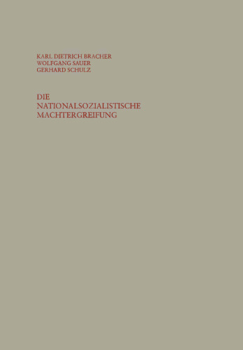 Die nationalsozialistische Machtergreifung: Studien zur Errichtung des totalitären Herrschaftssystems in Deutschland 1933/34