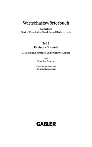 Diccionario económico Diccionario de Economía, Comercio y Derecho / Wirtschaftswörterbuch Wörterbuch für den Wirtschafts-, Handels- und Rechtsverkehr: Parte 1 Alemán — Español / Teil 1 Deutsch — Spanisch