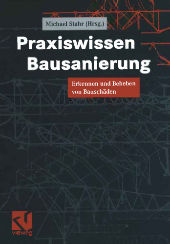 Praxiswissen Bausanierung: Erkennen und Beheben von Bauschäden