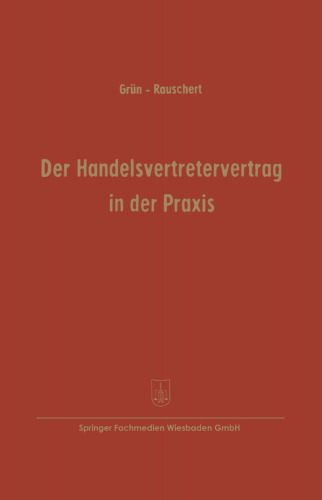 Der Handelsvertretervertrag in der Praxis: Vertragsmuster mit Erläuterungen