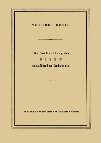 Die Entflechtung der Eisen schaffenden Industrie: Eine betriebswirtschaftliche Studie