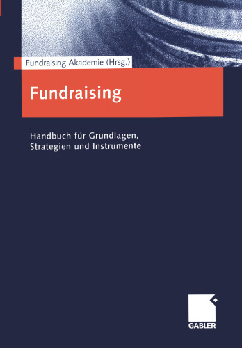 Fundraising: Handbuch für Grundlagen, Strategien und Instrumente